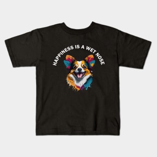 Happiness is a wet nose Kids T-Shirt